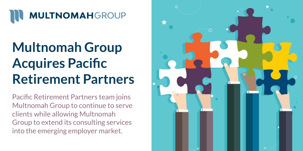 Multnomah Group Acquires Pacific Retirement Partners