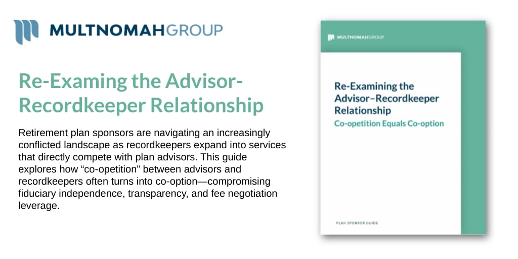 New Guide! Re‑Examining the Advisor–Recordkeeper Relationship: What Every Plan Sponsor Needs to Know