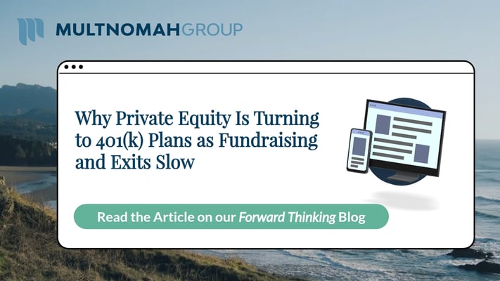 Why Private Equity Is Turning to 401(k) Plans as Fundraising and Exits Slow