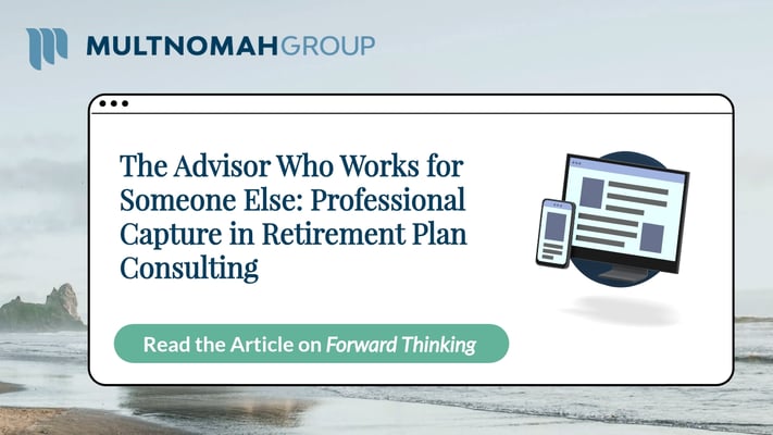 The Advisor Who Works for Someone Else: Professional Capture in Retirement Plan Consulting