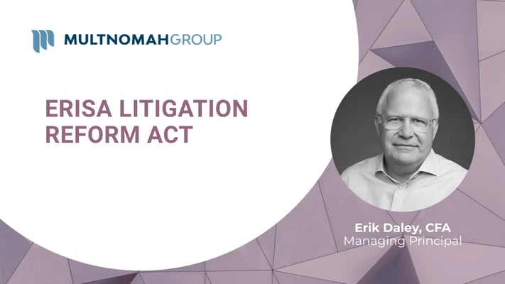 Fiduciary Focus Weekly Video: New ERISA Litigation Reform Act: What It Means for Plan Sponsors